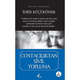 BÜTÜN ESERLERI CUNTACILIKTAN SIVIL TOPLUMA - İDRİS KÜÇÜKÖMER