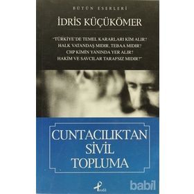 BÜTÜN ESERLERI CUNTACILIKTAN SIVIL TOPLUMA - İDRİS KÜÇÜKÖMER