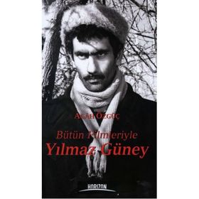 BÜTÜN FILMLERIYLE YILMAZ GÜNEY - AGAH ÖZGÜÇ