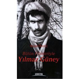 BÜTÜN FILMLERIYLE YILMAZ GÜNEY - AGAH ÖZGÜÇ