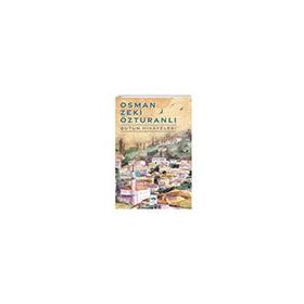 Bütün Hikayeleri - Osman Zeki Özturanlı