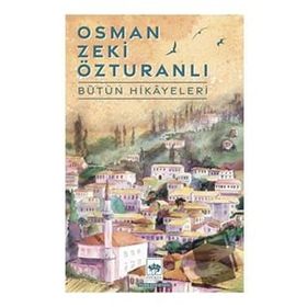 Bütün Hikayeleri - Osman Zeki Özturanlı