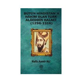 Bütün Hindistan'a Hakim Olan Türk Alaeddin Halaci - Hafız Aamir Ali
