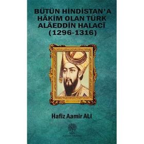 Bütün Hindistan'a Hakim Olan Türk Alaeddin Halaci - Hafız Aamir Ali
