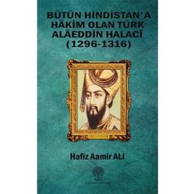 Bütün Hindistan'a Hakim Olan Türk Alaeddin Halaci - Hafız Aamir Ali