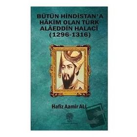 Bütün Hindistan'a Hakim Olan Türk Alaeddin Halaci - Hafız Aamir Ali