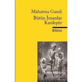 Bütün İnsanlar Kardeştir - Mahatma Gandhi