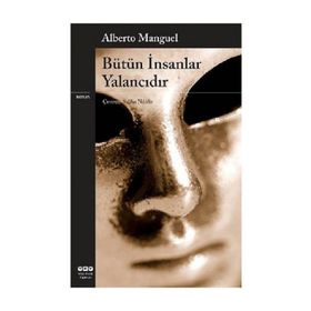 BÜTÜN İNSANLAR YALANCIDIR - ALBERTO MANGUEL