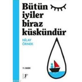 Bütün İyiler Biraz Küskündür - Nilay Örnek
