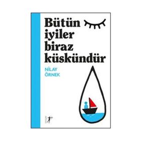 Bütün İyiler Biraz Küskündür - Nilay Örnek