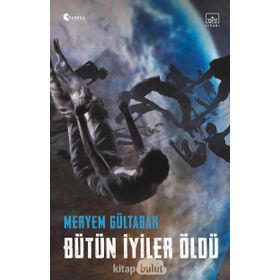 Bütün İyiler Öldü - Meryem Gültabak