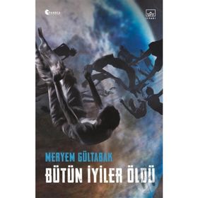Bütün İyiler Öldü - Meryem Gültabak