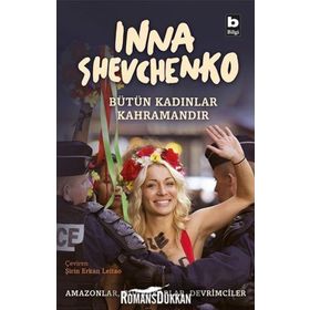 Bütün Kadınlar Kahramandır - Inna Shevchenko
