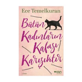 Bütün Kadınların Kafası Karışıktır - Ece Temelkuran