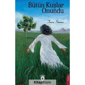 Bütün Kuşlar Onundu - Timur Sönmez