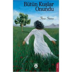 Bütün Kuşlar Onundu - Timur Sönmez