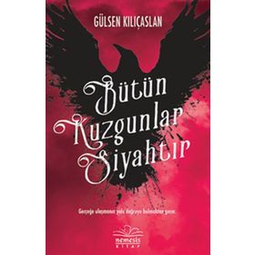 Bütün Kuzgunlar Siyahtır - Gülsen Kılıçaslan