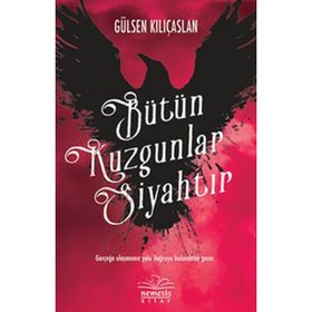 Bütün Kuzgunlar Siyahtır - Gülsen Kılıçaslan