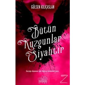 Bütün Kuzgunlar Siyahtır - Gülsen Kılıçaslan