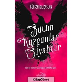 Bütün Kuzgunlar Siyahtır - Gülsen Kılıçaslan