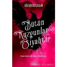 Bütün Kuzgunlar Siyahtır - Gülsen Kılıçaslan