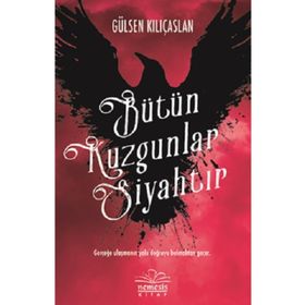 Bütün Kuzgunlar Siyahtır - Gülsen Kılıçaslan