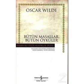 BÜTÜN MASALLAR, BÜTÜN ÖYKÜLER - OSCAR WILDE