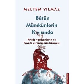 Bütün Mümkünlerin Kıyısında - Meltem Yılmaz