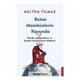 Bütün Mümkünlerin Kıyısında - Meltem Yılmaz