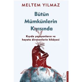 Bütün Mümkünlerin Kıyısında - Meltem Yılmaz