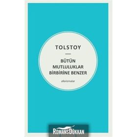 Bütün Mutluluklar Birbirine Benzer - lev nikolayevich tolstoy