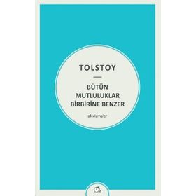 Bütün Mutluluklar Birbirine Benzer - lev nikolayevich tolstoy