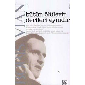 BÜTÜN ÖLÜLERİN DERILERI AYNIDIR - BORIS VIAN
