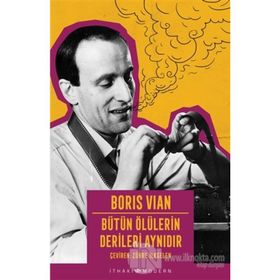 BÜTÜN ÖLÜLERİN DERILERI AYNIDIR - BORIS VIAN