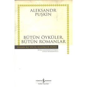 BÜTÜN ÖYKÜLER, BÜTÜN ROMANLAR - ALEKSANDR SERGEYEVİÇ PUŞKİN