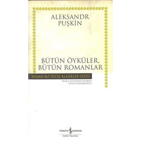 BÜTÜN ÖYKÜLER, BÜTÜN ROMANLAR - ALEKSANDR SERGEYEVİÇ PUŞKİN