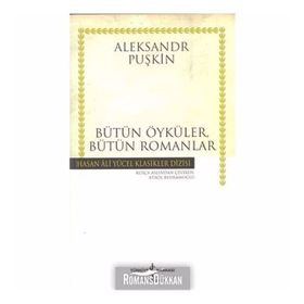 BÜTÜN ÖYKÜLER, BÜTÜN ROMANLAR - ALEKSANDR SERGEYEVİÇ PUŞKİN
