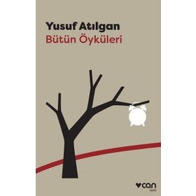 Bütün Öyküleri - Yusuf Atılgan