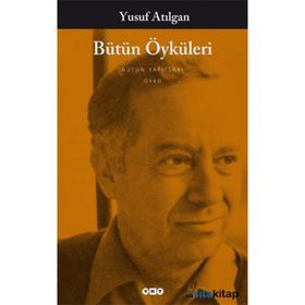 Bütün Öyküleri - Yusuf Atılgan