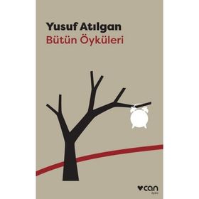 Bütün Öyküleri - Yusuf Atılgan