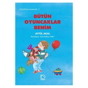 BÜTÜN OYUNCAKLAR BENIM - AYTÜL AKAL