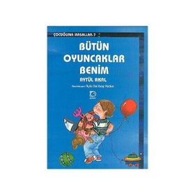 BÜTÜN OYUNCAKLAR BENIM - AYTÜL AKAL