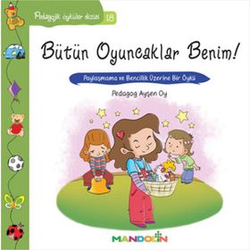 Bütün Oyuncaklar Benim Pedagojik Öyküler Dizisi 18