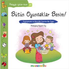 Bütün Oyuncaklar Benim Pedagojik Öyküler Dizisi 18