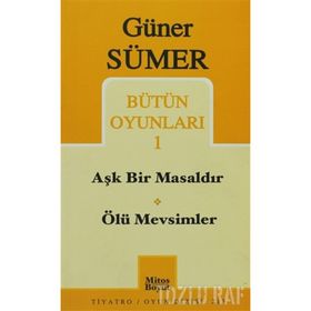 Bütün Oyunları 1 Aşk Bir Masaldır / Ölü Mevsimler - Güner Sümer