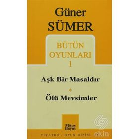 Bütün Oyunları 1 Aşk Bir Masaldır / Ölü Mevsimler - Güner Sümer
