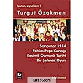 BÜTÜN OYUNLARI 5 SARIPINAR 1914, FEHIM PAŞA KONAĞI - TURGUT ÖZAKMAN