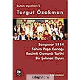 BÜTÜN OYUNLARI 5 SARIPINAR 1914, FEHIM PAŞA KONAĞI - TURGUT ÖZAKMAN