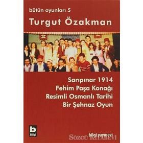 BÜTÜN OYUNLARI 5 SARIPINAR 1914, FEHIM PAŞA KONAĞI - TURGUT ÖZAKMAN