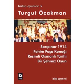 BÜTÜN OYUNLARI 5 SARIPINAR 1914, FEHIM PAŞA KONAĞI - TURGUT ÖZAKMAN
